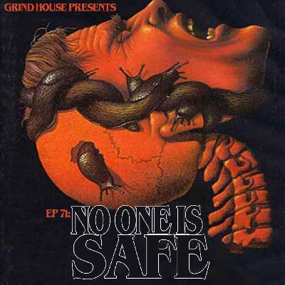 Episode 71 - No One Is Safe!