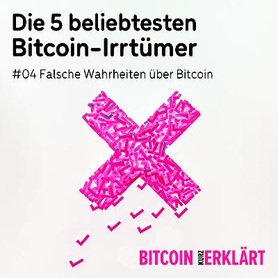 #04 Falsche Wahrheiten über Bitcoin