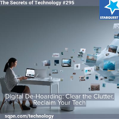 Digital De-Hoarding: Clear the Clutter, Reclaim Your Tech