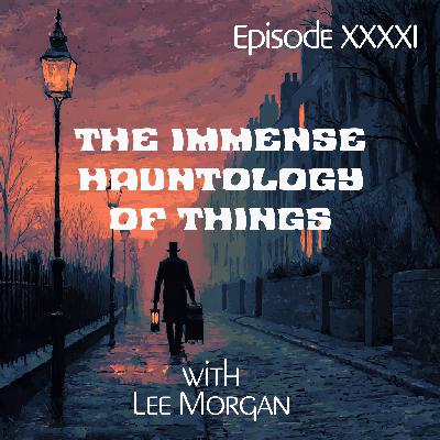 The Immense Hauntology of Things with Lee Morgan The Immense Hauntology of Things with Lee Morgan