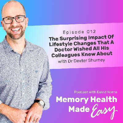 MHME 012: The Surprising Impact Of Lifestyle Changes That A Doctor Wished All His Colleagues Knew About with Dr Dexter Shurney