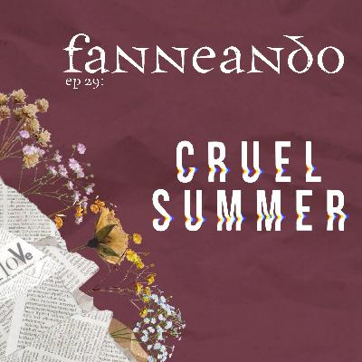 Ep 29: Cruel Summer Ep 29: Cruel Summer