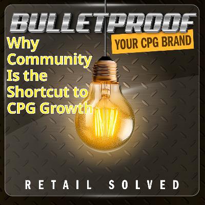 313. Why Community Is the Shortcut to CPG Growth