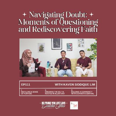 EP111: Navigating Doubt: Moments of Questioning and Rediscovering Faith (with Kaven Siddique Lim ) EP111: Navigating Doubt: Moments of Questioning and Rediscovering Faith (with Kaven Siddique Lim )
