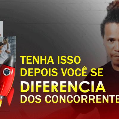 PRIMEIRO TENHA ISSO, DEPOIS VOCÊ SE DIFERENCIA DOS CONCORRENTES | Episódio #2 PRIMEIRO TENHA ISSO, DEPOIS VOCÊ SE DIFERENCIA DOS CONCORRENTES | Episódio #2