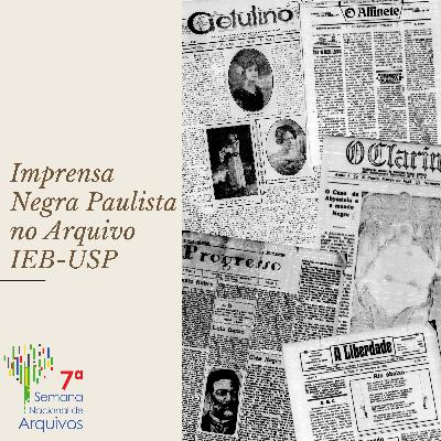 201 - Imprensa Negra Paulista no Acervo do IEB [por Carolina N. da Cruz, Nathalia C. P. Caires e Inês Gouveia]