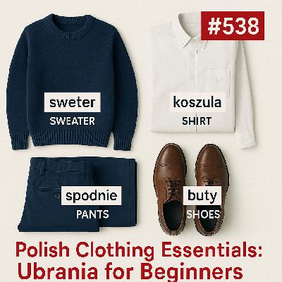 #538 Polish Clothing Essentials: Ubrania for Beginners (#19 Re-Mastered)