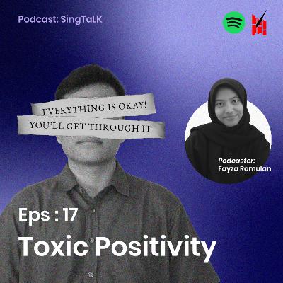 Episode 17 : Toxic Positivity Episode 17 : Toxic Positivity
