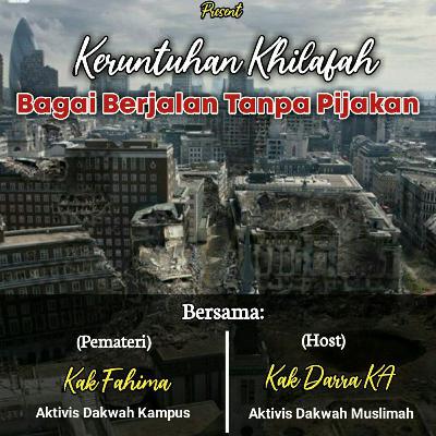 11 Desember 2020- Fahima Ziyadah 🌴Keruntuhan Khilafah, Bagai Berjalan Tanpa Pijakan🌴 11 Desember 2020- Fahima Ziyadah 🌴Keruntuhan Khilafah, Bagai Berjalan Tanpa Pijakan🌴