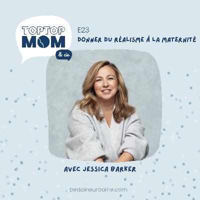23/ Donner du réalisme à la maternité avec Jessica Barker