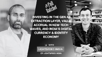 489. Investing in the Gen AI Extraction Layer, Value Accrual in New Tech Waves, and India’s Digital Currency & Identity Economy (Hemant Mohapatra)