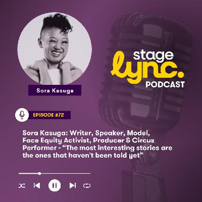 Ep.72: Sora Kasuga: Writer, Speaker, Model, Face Equity Activist, Producer & Circus Performer - “The most interesting stories are the ones that haven't been told yet” (Video) Ep.72: Sora Kasuga: Writer, Speaker, Model, Face Equity Activist, Producer & Circus Performer - “The most interesting stories are the ones that haven't been told yet” (Video)