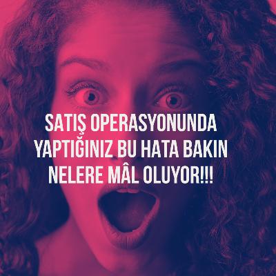 152. Satışta Yaptığınız BU DEV HATA Bakın Nelere Mal Oluyor!