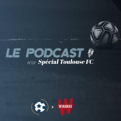 Podcast ML2 - Episode 13 spécial Toulouse FC