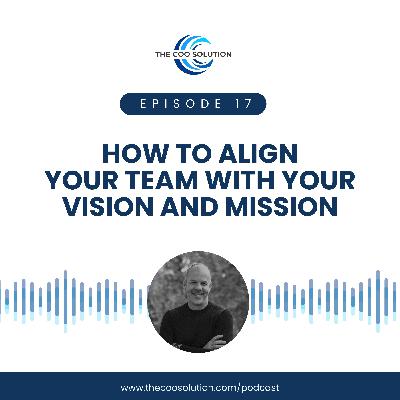 How to Align Your Team With Your Vision and Mission