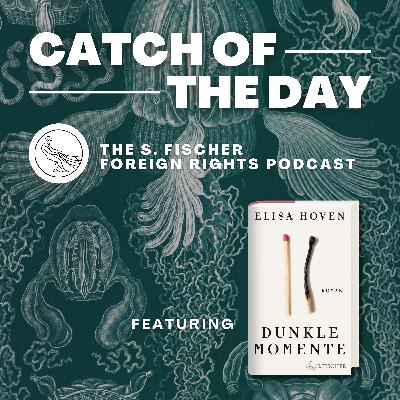 Catch of the Day Ep. 6: »Dark Moments« by Elisa Hoven read by Alexandra Roesch