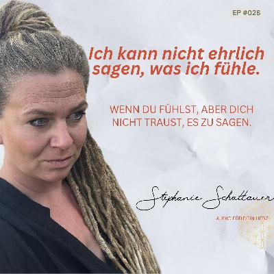 #026 Ich kann nicht ehrlich sagen, was ich fühle – aus Angst, was dann passiert
