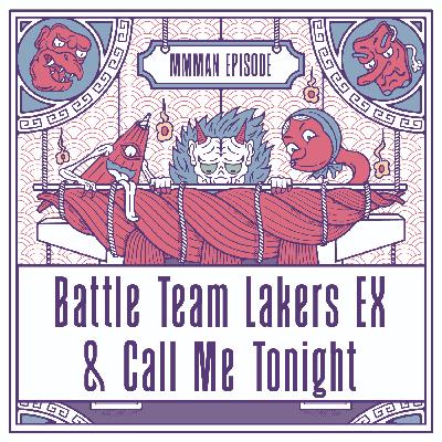 Double Feature: Battle Team Lakers EX & Call Me Tonight