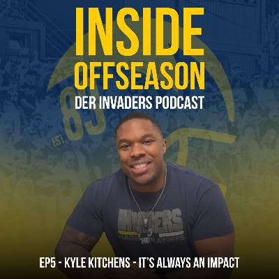 EP5 - Kyle Kitchens - It’s always an impact