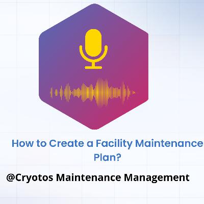 How to Create a Facility Maintenance Plan? How to Create a Facility Maintenance Plan?