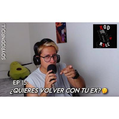 EPISODIO 15 - ¿QUIERES VOLVER CON TU EX? 🤔