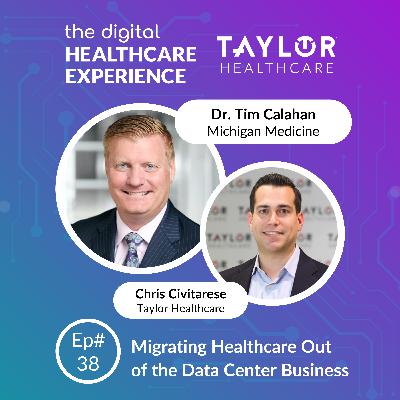 Migrating Healthcare Out of the Data Center Business | With Dr. Tim Calahan, CTO at Michigan Medicine Migrating Healthcare Out of the Data Center Business | With Dr. Tim Calahan, CTO at Michigan Medicine