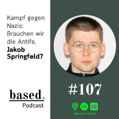 #107 - Kampf gegen Nazis: Brauchen wir die Antifa, Jakob Springfeld?
