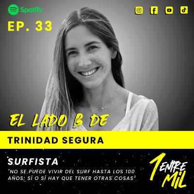 Ep. 33 - Trinidad Segura - Surfista: “No se puede vivir del surf hasta los 100 años; sí o sí hay que tener otras cosas”