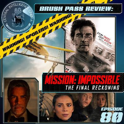 CIC Episode 80: Brush Pass Review: Mission: Impossible - The Final Reckoning