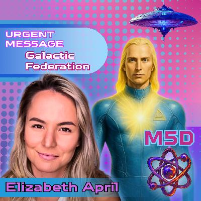 🚨 URGENT Message from the Galactic Federation 2025 - Elizabeth April