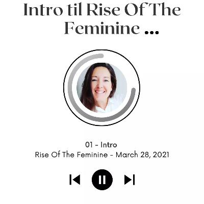 Intro til Rise Of The Feminine