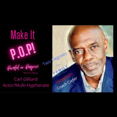 Make It P.O.P! Veteran Actor/Multi-Hyphenate Carl Gilliard
