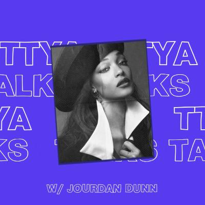 TTYA TALKS : SEASON 2 EP 1 : FASHION + NEXT CHAPTERS W/ JOURDAN DUNN TTYA TALKS : SEASON 2 EP 1 : FASHION + NEXT CHAPTERS W/ JOURDAN DUNN