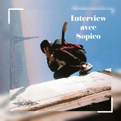 Interview avec Sopico