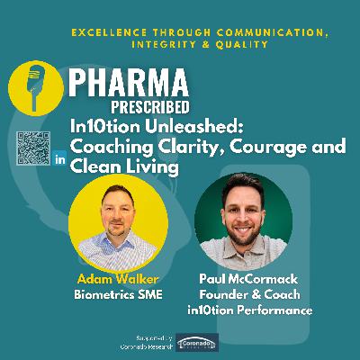 Pharma Prescribed with Paul McCormack; Founder & Coach, in10tion Performance - Coaching, Clarity, Courage & Clean Living
