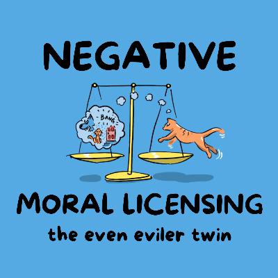Negative Moral Licensing ~ the even eviler twin