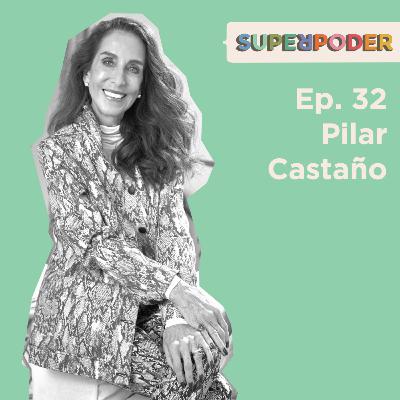 Ep. 32 Pilar Castaño