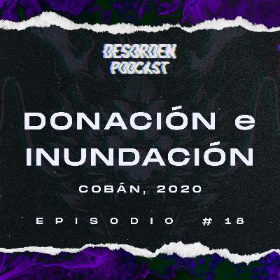 #18 | Donación e inundación - Cobán, 2020