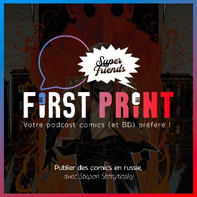 Publier des comics en Russie : rencontre avec l'éditeur Stepan Shmytinsky [SuperFriends VO]