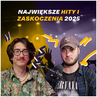Największe HITY i ZASKOCZENIA 2025 | Podcast Scena Główna