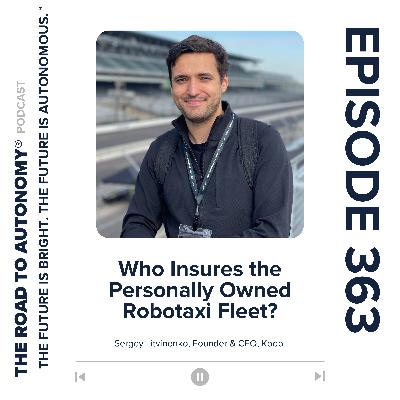 Episode 363 | Who Insures the Personally Owned Robotaxi Fleet?