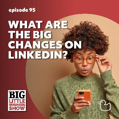 95 What are the big changes on LinkedIn