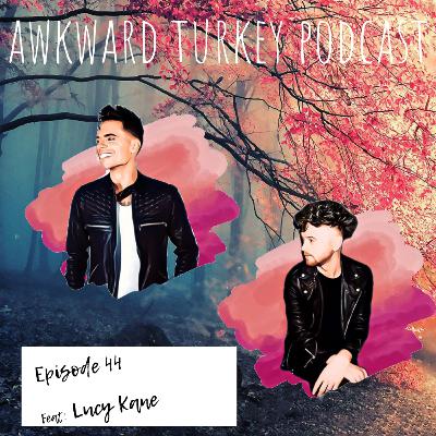 Awkward Turkey Podcast // EP 44 // My dads harder than your dad (Feat Lucy Kane)