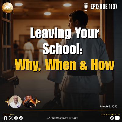 Episode 1107 - Leaving Your School: Why, When & How