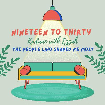 EP 6: The People Who Shaped Me Most EP 6: The People Who Shaped Me Most