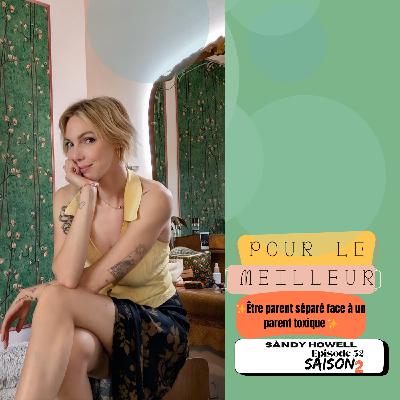 Sandy "Être parent séparé face à un parent toxique"