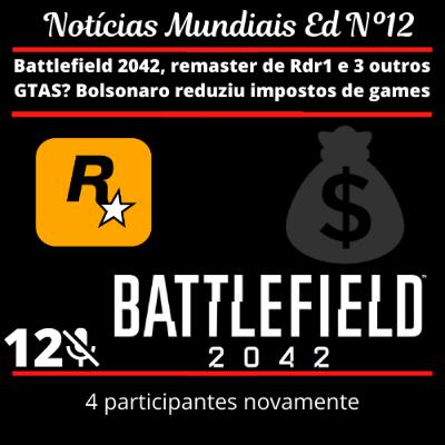 Notícias mundiais Ep.12 Battlefield 2042, remaster de Rdr1 e 3 outros GTAS? Bolsonaro reduziu impostos de games Notícias mundiais Ep.12 Battlefield 2042, remaster de Rdr1 e 3 outros GTAS? Bolsonaro reduziu impostos de games