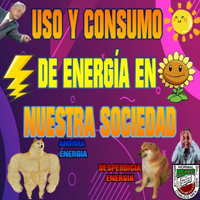 Uso y consumo de energía en nuestra sociedad Uso y consumo de energía en nuestra sociedad