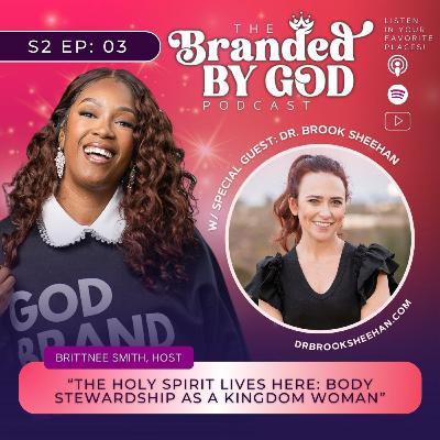 S2 E3: The Holy Spirit Lives Here: Body Stewardship as a Kingdom Woman
