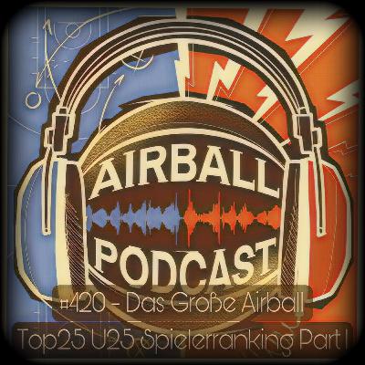 #420 - Das Große Airball Top25 U25 Spielerranking Part 1